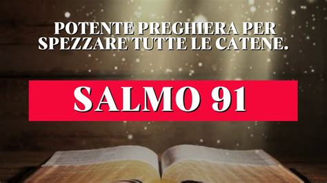 POTENTE PREGHIERA DEL SALMO 91 PER SPEZZARE TUTTE LE CATENE YouTube