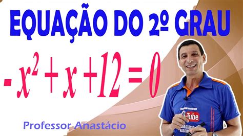 Como Resolver A EquaÇÃo Do 2º Grau X² X 12 0 Com A Fórmula