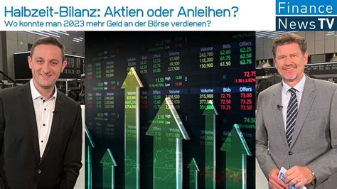 Halbzeit Bilanz 2023 Aktien Oder Anleihen Wo Konnte Man Mehr Geld An