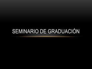 Seminario De Graduaci N Ppt