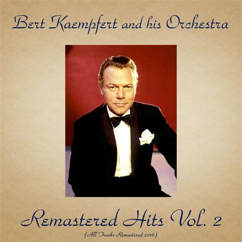 Bert Kaempfert And His Orchestra Remastered Hits Vol Iheart