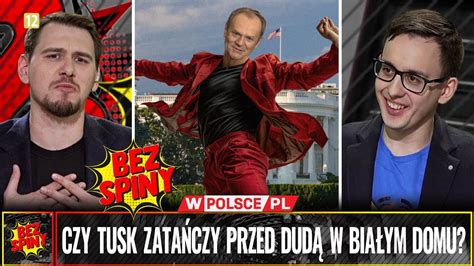 BezSpiny CZY TUSK ZATAŃCZY PRZED DUDĄ W BIAŁYM DOMU YouTube