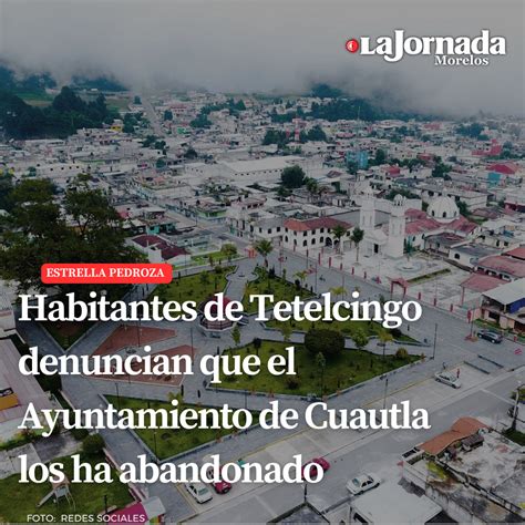 Habitantes De Tetelcingo Denuncian Que El Ayuntamiento De Cuautla Los