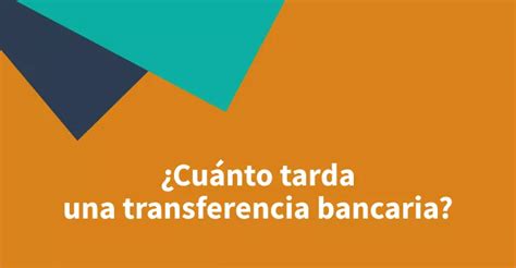 Cu Nto Tarda Una Transferencia Bancaria