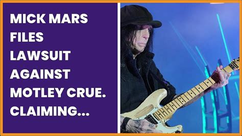 MICK MARS FILES LAWSUIT AGAINST MOTLEY CRUE CLAIMING THE BAND IS