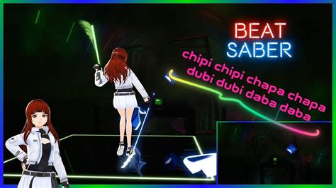 Chipi Chipi Chapa Chapa Dubi Dubi Daba Daba Beat Saber Liv Map