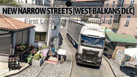 New Narrow Streets In Ets West Balkans Dlc Early Access First Look