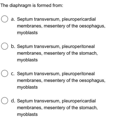 Solved The diaphragm is formed from: O a. Septum | Chegg.com