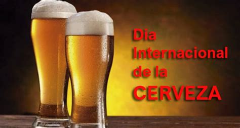 Hoy es el día internacional de la CERVEZA