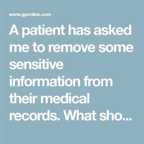 A Patient Has Asked Me To Remove Some Sensitive Information From Their