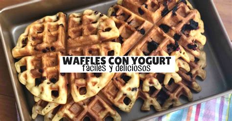 Top 80 Imagen Receta Para Hacer Waffles Crujientes Abzlocal Mx