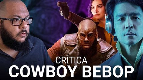 Cowboy Bebop Voltar é a melhor parte Crítica Netflix