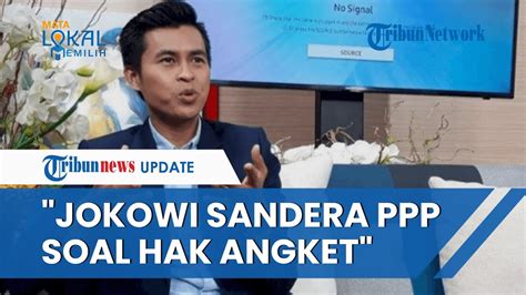 Jurus Jokowi Lawan Partai Pendukung Hak Angket Pengamat Ppp Jadi