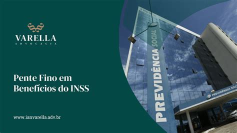 Pente Fino Em Benef Cios Do Inss Varella Advocacia