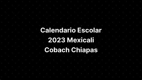 Calendario Escolar 2023 Mexicali Cobach Chiapas IMAGESEE