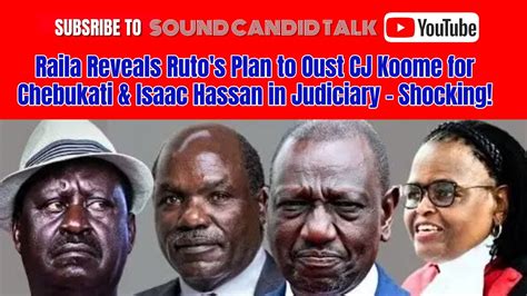 Raila Reveals Ruto S Plan To Oust Cj Koome For Chebukati Isaac Hassan