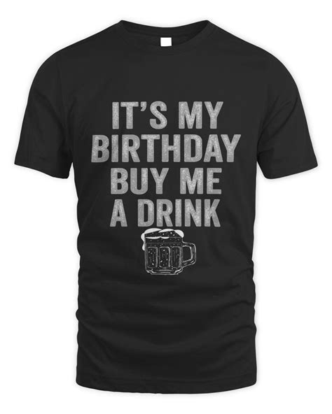 Best Sale Its My Birthday Buy Me A Drink Birthday Drinking T Shirt