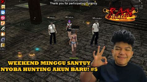 WEEKEND MINGGU SANTUY NYOBA HUNTING LEVELING AKUN BARU Ran Classy