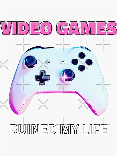 Video Games Ruined My Life Sticker For Sale By Naitine1 Redbubble