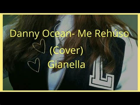 Danny Ocean Me Rehúso Cover Gianella YouTube