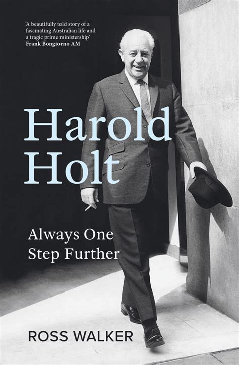 Harold Holt Always One Step Further By Ross Walker Royal Historical