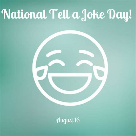 National Tell a Joke Day - August 16 - myorthodontists.info