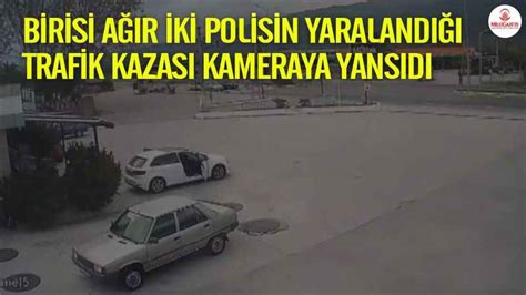 Birisi Ağır Iki Polisin Yaralandığı Trafik Kazası Kameraya Yansıdı Afet Ve Kaza Haberleri