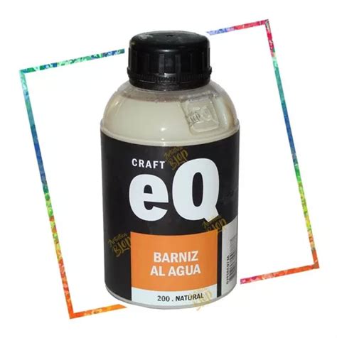 Barniz Al Agua Brillante Ecologico Eq Arte Cc Proteccion