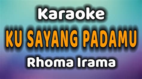 KU SAYANG PADAMU Karaoke Rhoma Irama YouTube