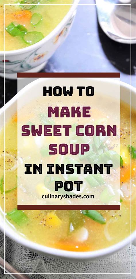 Sweet Corn Soup (Instant Pot & Stovetop) – Culinary Shades