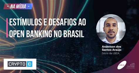 Estímulos e desafios ao open banking no Brasil LBCA Lee Brock