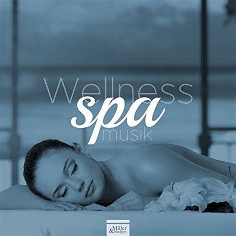 Wellness Spa Musik Naturgeräusche Entspannungsmusik Hintergrundmusik