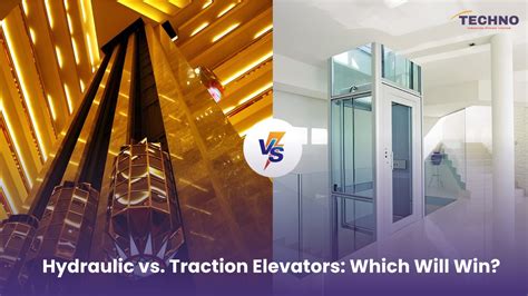 Hydraulic Vs Traction Elevators Which Will Win