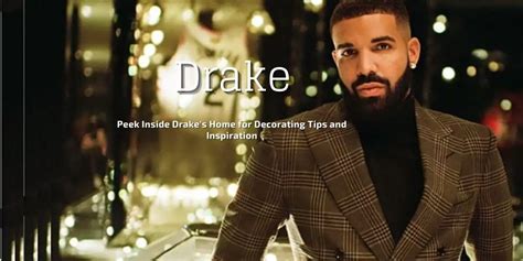 Tour Drakes Lavish Home And Learn How To Elevate Your Space
