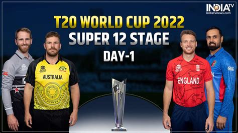 T20 World Cup 2022 Day 1 Super 12 Australia Vs New Zealand And England