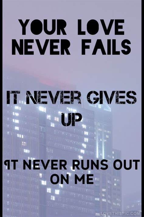 Gods Love Never Fails He Never Gives Up No Matter How Many Times You Turn Your Back On Him