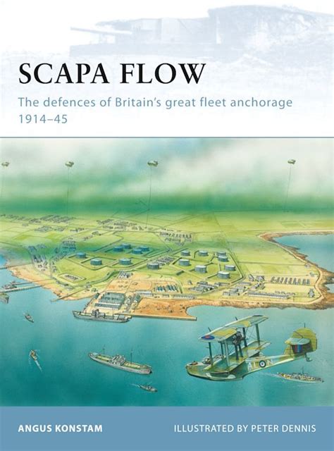 Scapa Flow The Defences Of Britains Great Fleet Anchorage 191445