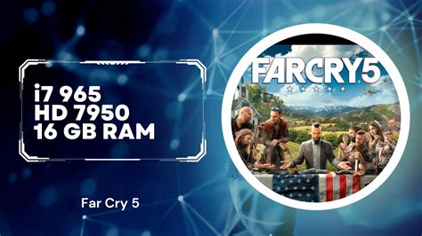 Far Cry 5 Benchmark I7 965 HD 7950 16 GB RAM YouTube