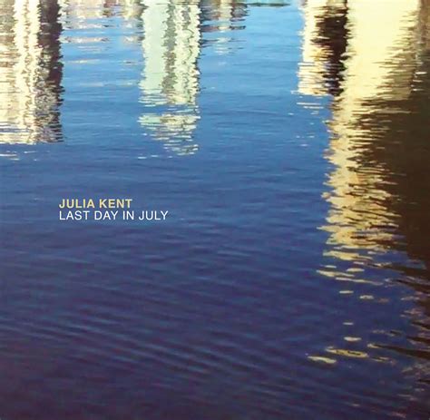 Last Day in July | Julia Kent