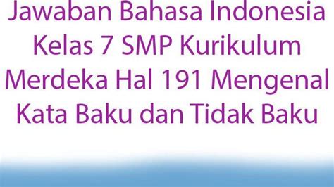 Jawaban Bahasa Indonesia Kelas 7 Smp Kurikulum Merdeka Hal 191 Mengenal