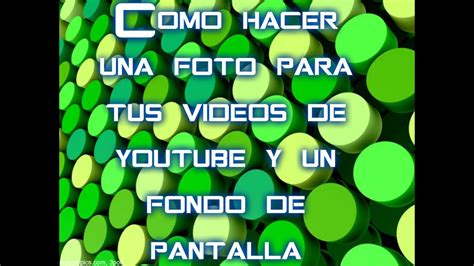 Como Hacer Una Foto De Portada Para Tus Videos De Youtube Y Un Fondo De