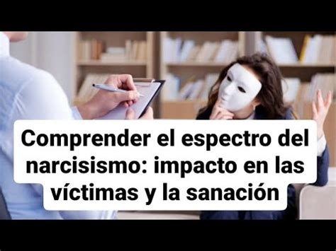 Comprender El Espectro Del Narcisismo Impacto En Las V Ctimas Y