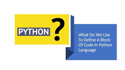 What Do We Use To Define A Block Of Code In Python Language Indentation Youtube