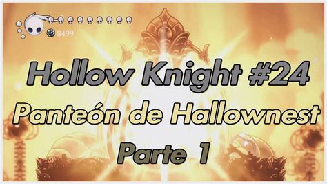 El Panteón de Hallownest Parte 1 l Hollow Knight #24 - YouTube