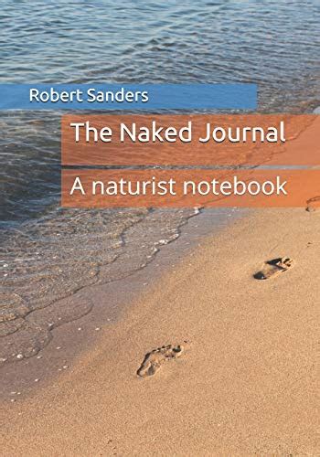 The Naked Journal A Naturist Notebook By Robert Sanders Goodreads