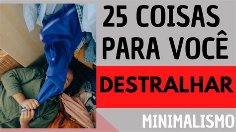 Coisas Para Voc Destralhar Tire Da Sua Casa Agora Minimalismo