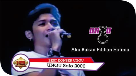 KONSER UNGU AKU BUKAN PILIHAN HATIMU LIVE SOLO 18 SEPTEMBER 2006