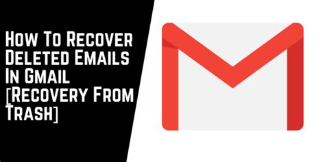 How To Recover Deleted Emails In Gmail Recovery From Trash