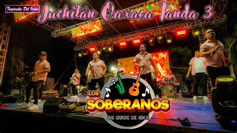 Los Soberanos Tanda Juchit N Oaxaca En Vivo Youtube