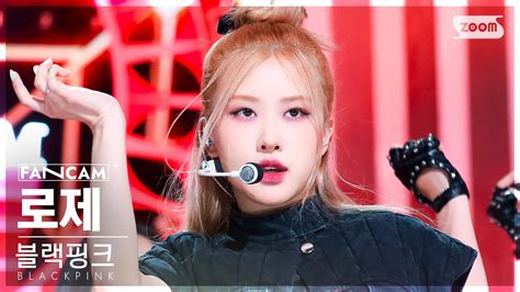 안방1열 직캠4k 블랙핑크 로제 Pink Venom Blackpink RosÉ Fancam Sbs Inkigayo 220828 Youtube